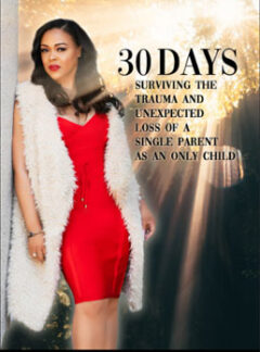 30 Days: Surviving the Trauma and Unexpected Loss of a Single Parent as an Only Child