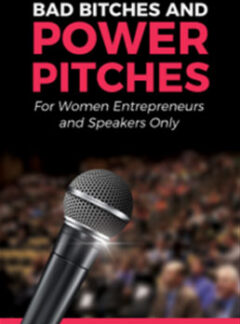 Bad Bitches and Power Pitches: For Women Entrepreneurs and Speakers Only
