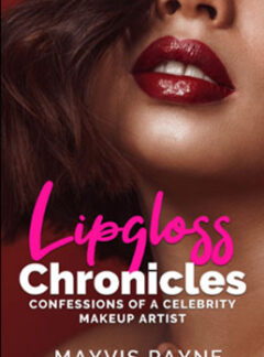 Lipgloss Chronicles: Confessions of a Celebrity Make-Up Artist