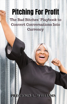 Pitching for Profit: The Bad Bitches’ Playbook to Convert Conversations into Currency