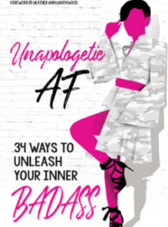 Unapologetic AF: 34 Ways To Unleash Your Inner Badass