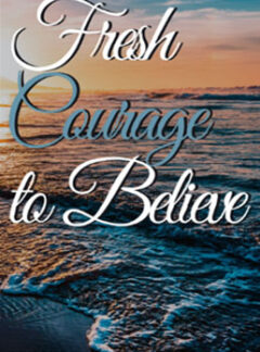 Fresh Courage to Believe