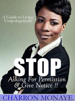 STOP Asking for Permission & Give Notice: A Guide to Living Unapologetically