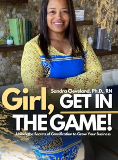 Girl, Get in the Game!: Unlock the Secrets of Gamification to Grow Your Business