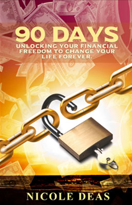 90 90 Days: Unlocking Your Financial Freedom to Change Your Life Forever