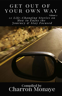 get-out-2 Get Out Of Your Own Way: 11 Life-Changing Stories on How to Face Everything & Rise!