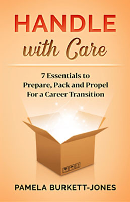 handle Handle with Care: 7 Essentials to Prepare, Pack and Propel for a Career Transition