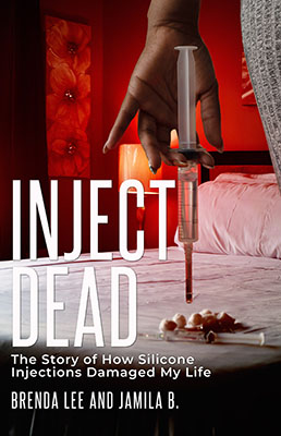 injected Inject-Dead: The Story of How Silicone Injections Damaged My Life