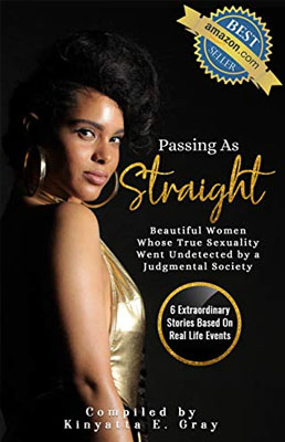 passing Passing As Straight: Beautiful Women Whose True Sexuality Went Undetected by a Judgmental Society