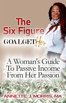 six-figure The Six Figure Goal GetHER: A Woman’s Guide to Passive Income From Their Passion