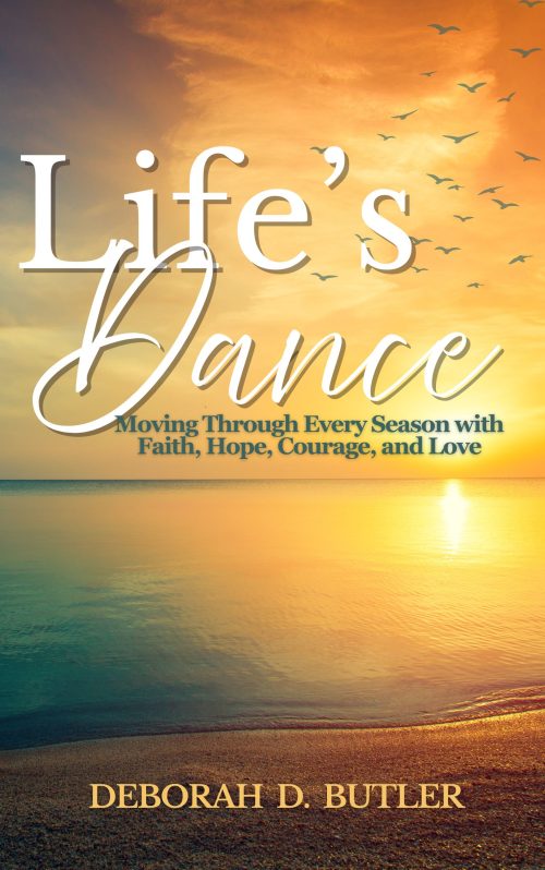 Life’s Dance: Moving Through Every Season with Faith, Hope, Courage & Love