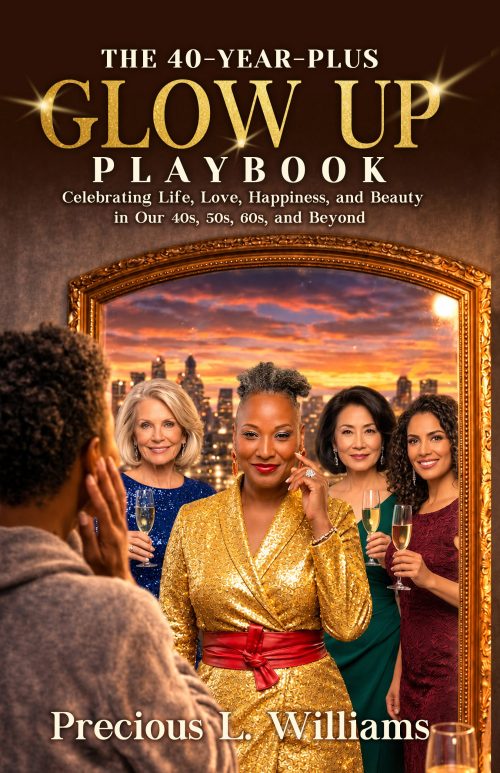 front-final The 40 Year-Plus-Glow Up Playbook: Celebrating Life, Love, Happiness and Beauty in Our 40s, 50s 60s and Beyond