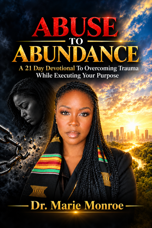 Abuse to Abundance: A 21-Day Devotional to Overcoming Trauma While Executing Your Purpose