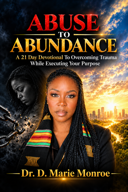 Abuse to Abundance: A 21-Day Devotional to Overcoming Trauma While Executing Your Purpose